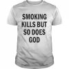 Smoking kills but so does god back aop  Classic Men's T-shirt