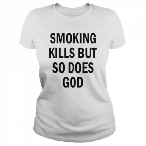 Smoking kills but so does god back aop  Classic Women's T-shirt