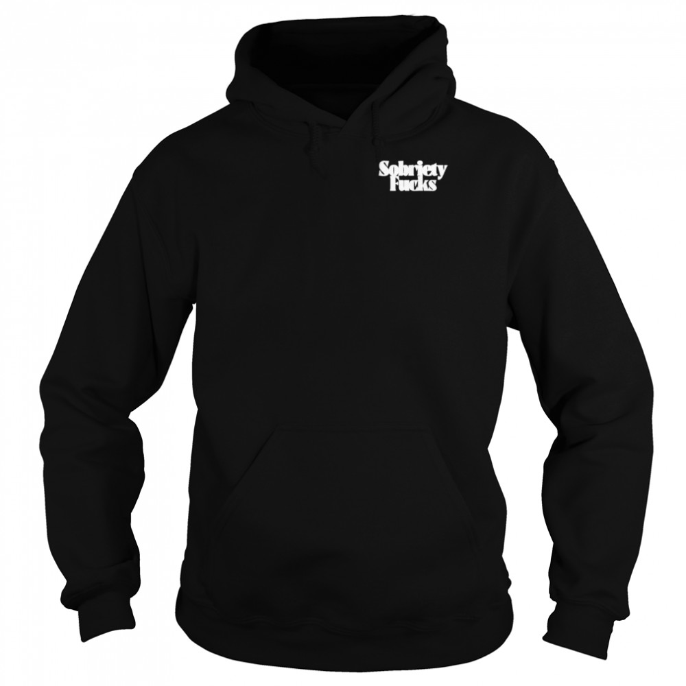 Sobriety fuck  Unisex Hoodie