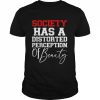 Society Has A Distorted Perception Of Beauty  Classic Men's T-shirt