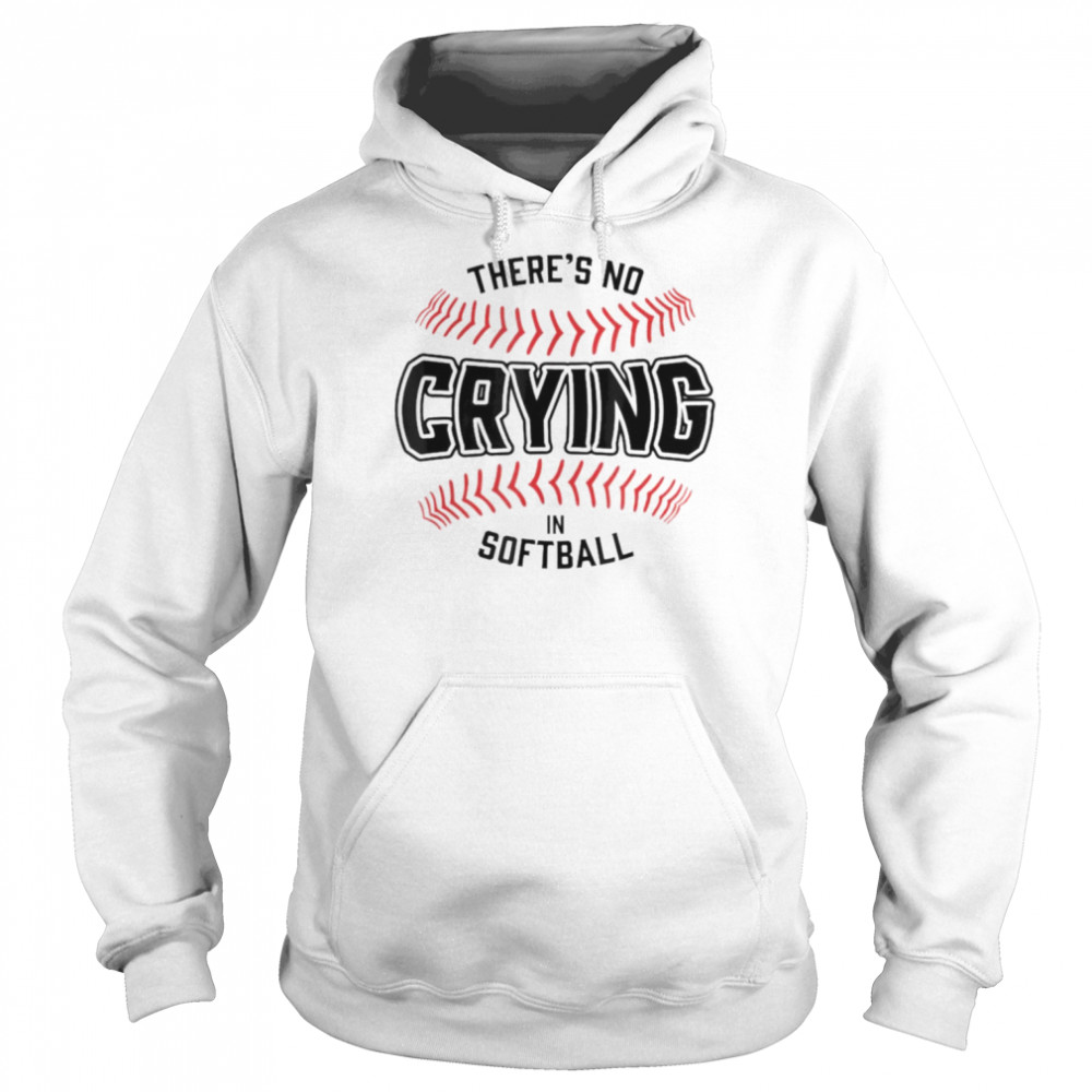 Softball there’s no crying in softball  Unisex Hoodie