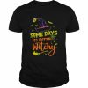 Some days im extra witchy Halloween  Classic Men's T-shirt