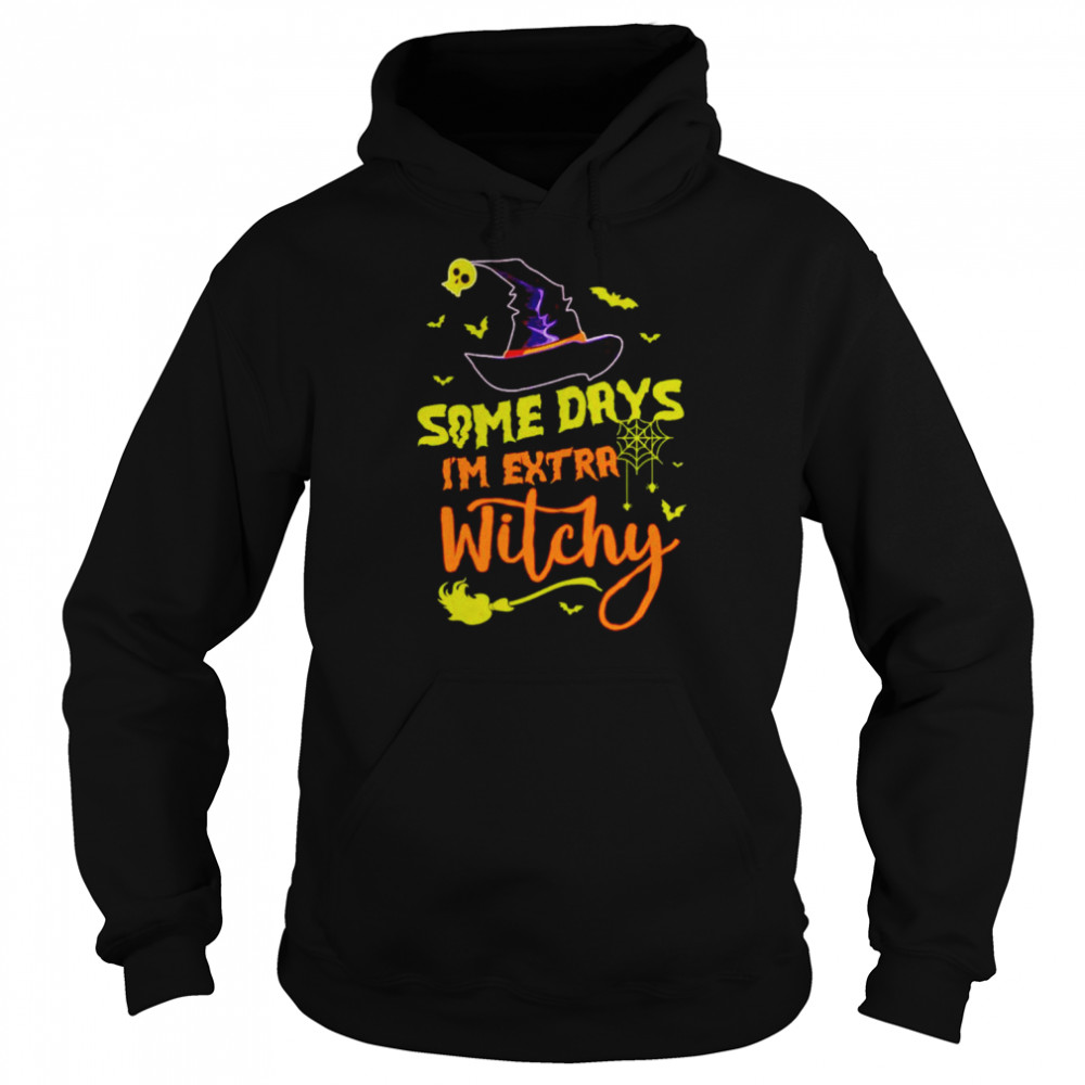 Some days im extra witchy Halloween  Unisex Hoodie