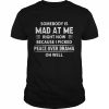 Somebody Is Mad At Me Right Now Because I Peace Over Drama T-Shirt Classic Men's T-shirt