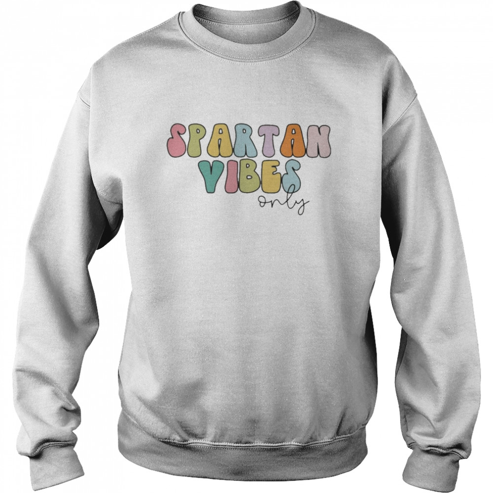 Spartan Vibes Only Shirt Unisex Sweatshirt