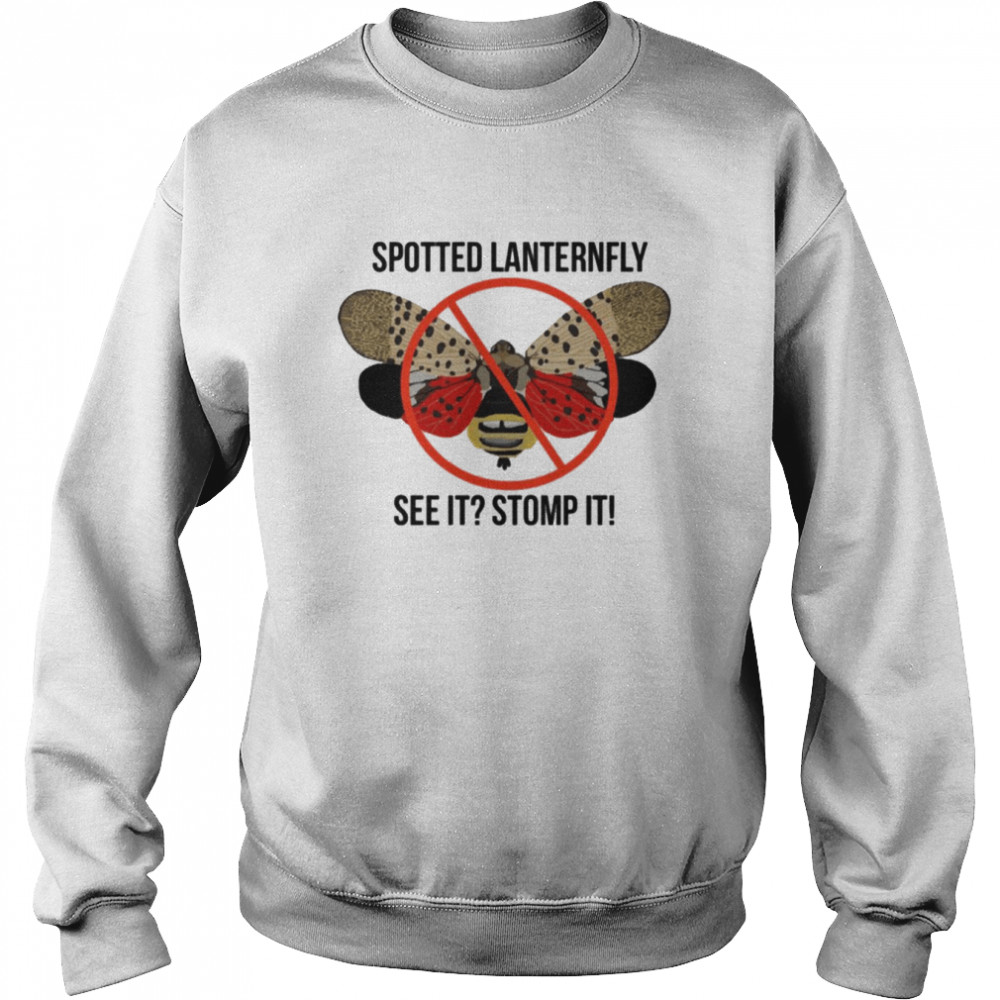 Spotted Lantern Fly See It Stomp It  Unisex Sweatshirt