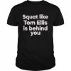 Squat like tom ellis is behind you  Classic Men's T-shirt