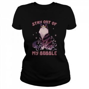 Stay Out Of My Bubble  Classic Women's T-shirt