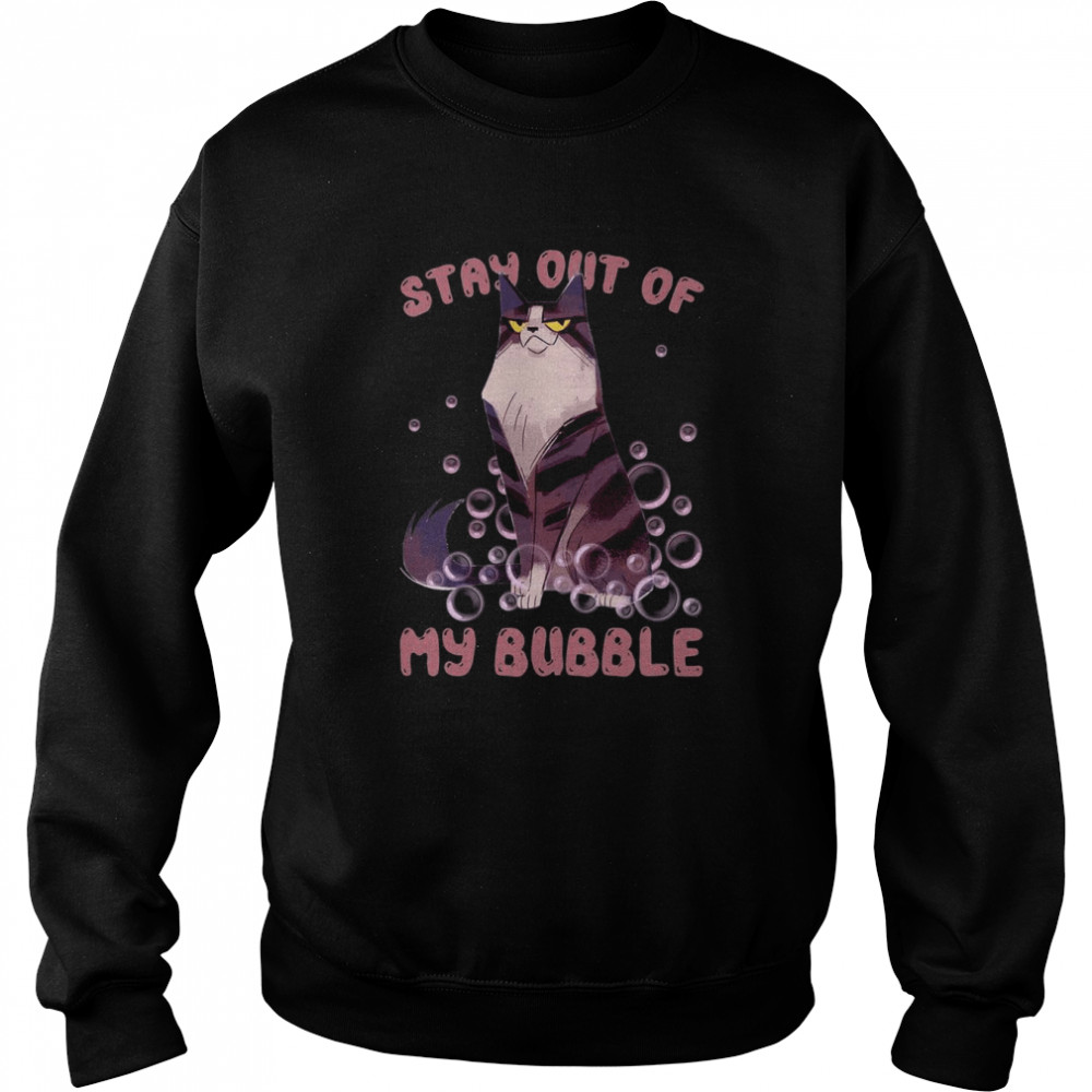 Stay Out Of My Bubble  Unisex Sweatshirt