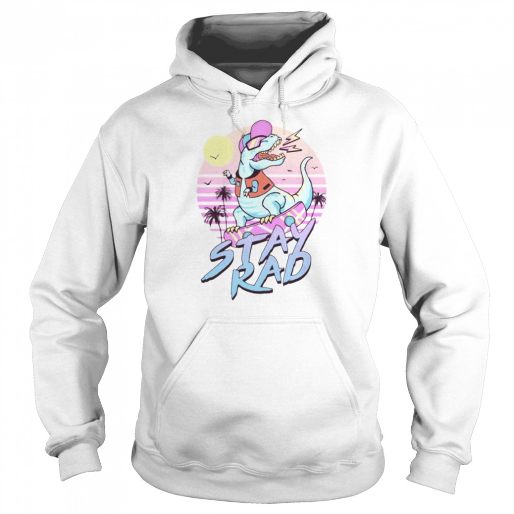 Stay Rad Dinosaur  Unisex Hoodie