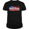 Stick your progress where the sun don’t shine American flag  Classic Men's T-shirt