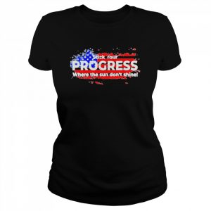 Stick your progress where the sun don’t shine American flag  Classic Women's T-shirt