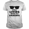 Still living with my parents  Classic Men's T-shirt