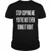 Stop copying me you’re not even doing it right unisex T- Classic Men's T-shirt