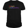 Straight unfortunately  Classic Men's T-shirt