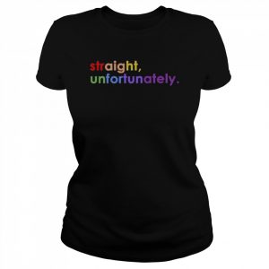 Straight unfortunately  Classic Women's T-shirt