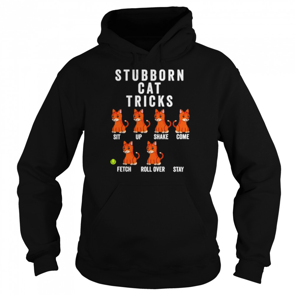 Stubborn cat tricks  Unisex Hoodie