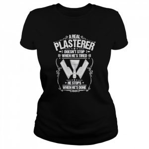 Stuccoer when he’s done plasterer  Classic Women's T-shirt