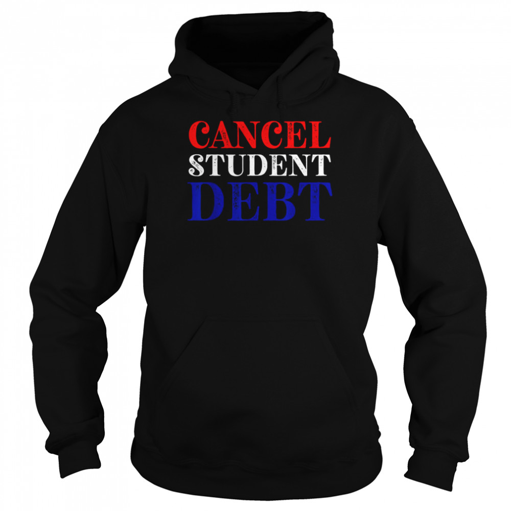 Student Loan Forgiveness Recipient Cancel Student Debt  Unisex Hoodie