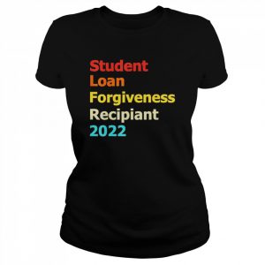 Student Loan Forgiveness Recipient Shirt Classic Women's T-shirt