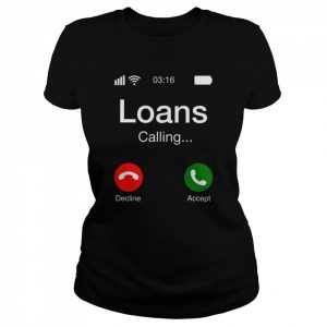 Student Loans Calling Decline Or Accept  Classic Women's T-shirt