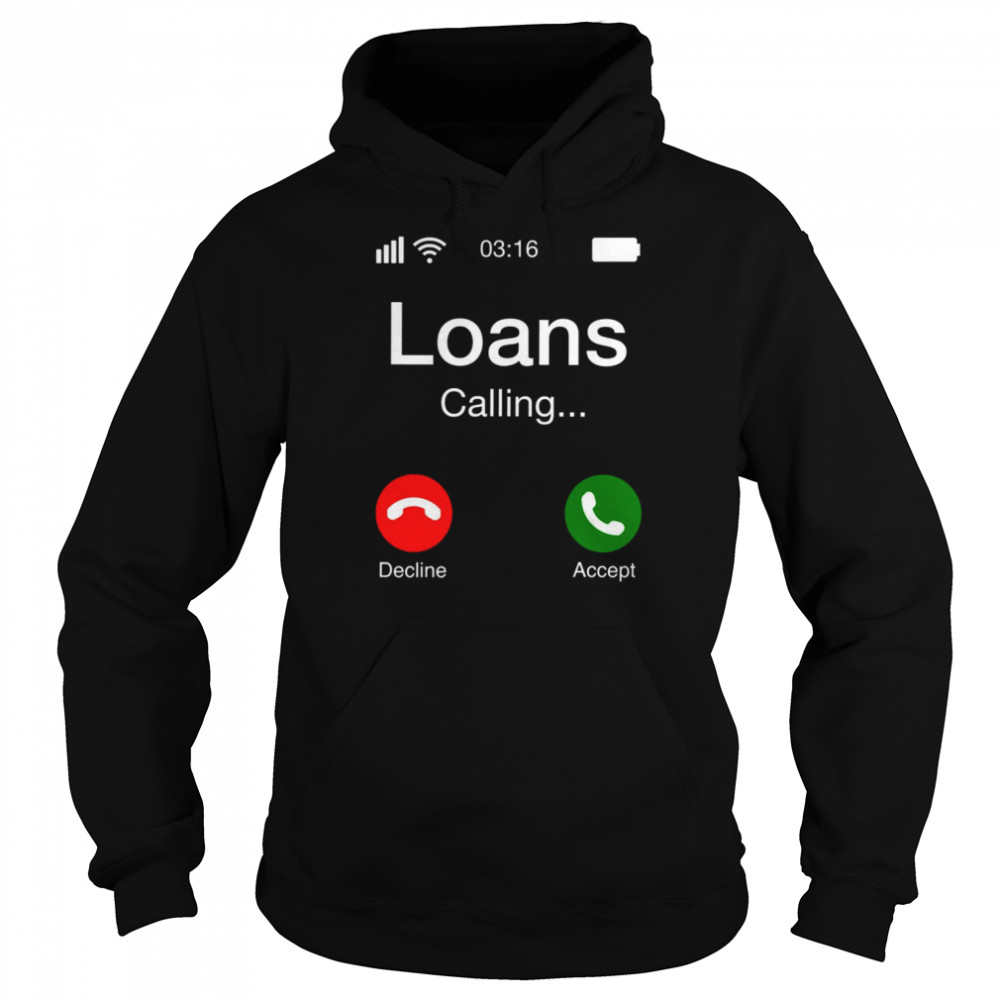 Student Loans Calling Decline Or Accept  Unisex Hoodie