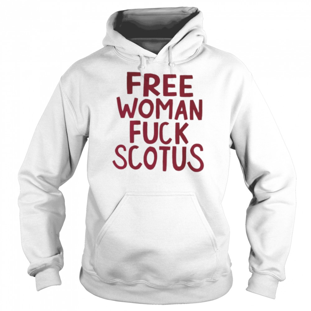 Stylesartpop Free Woman Fuck Scotus Shirt Unisex Hoodie