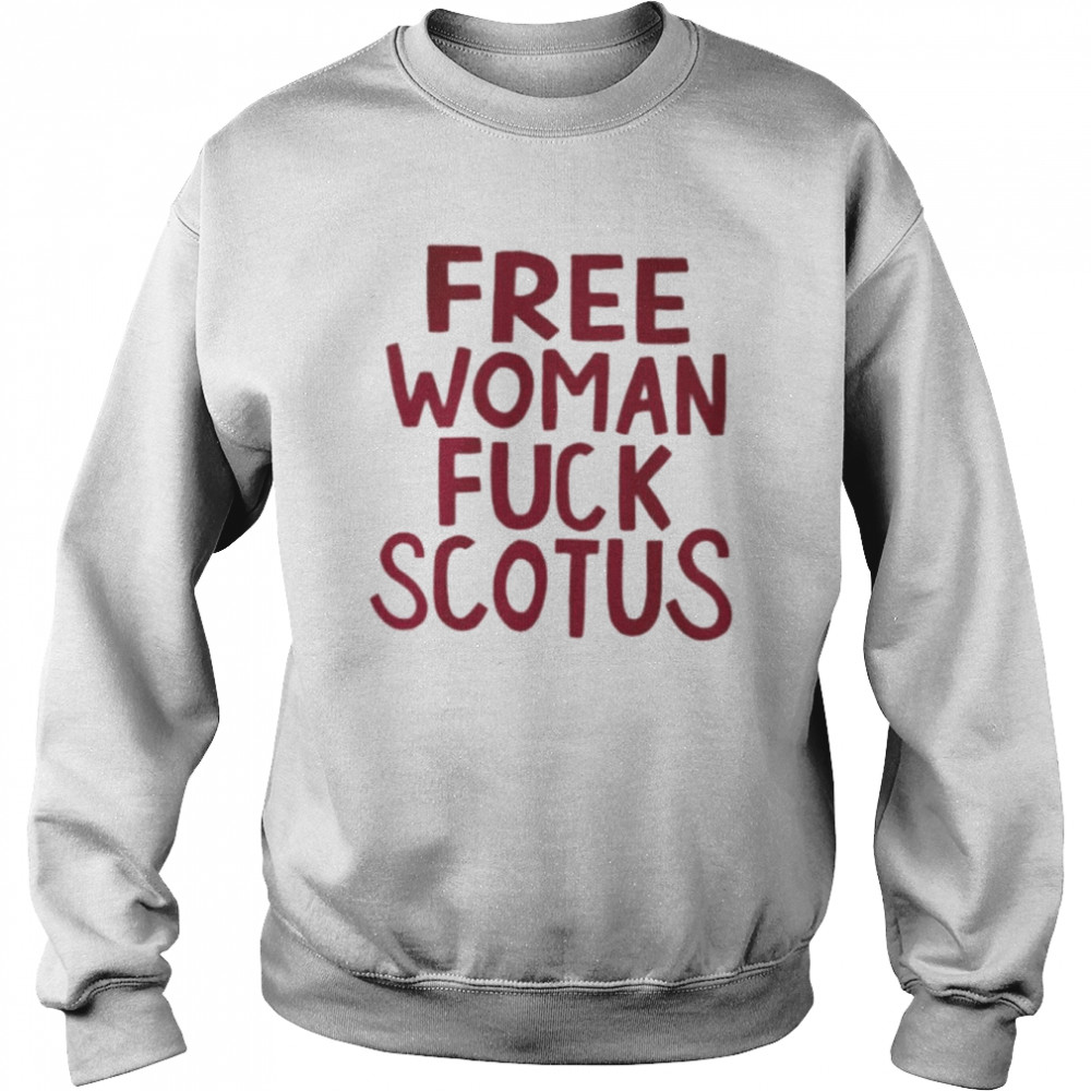 Stylesartpop Free Woman Fuck Scotus Shirt Unisex Sweatshirt