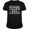 Sucking Dicks For Jesus Shirt Classic Men's T-shirt