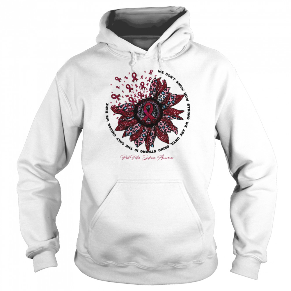 Sunflower Flower Post Polio Syndrome Awareness We Don’t Know How Strong  Unisex Hoodie