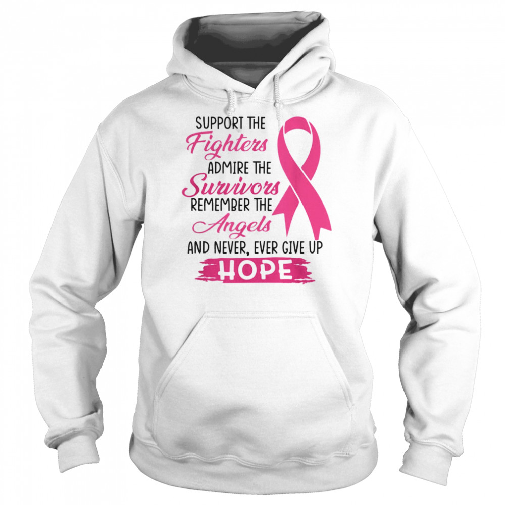 Support The Fighters Admire The Survivors Breast Cancer T-Shirt Unisex Hoodie