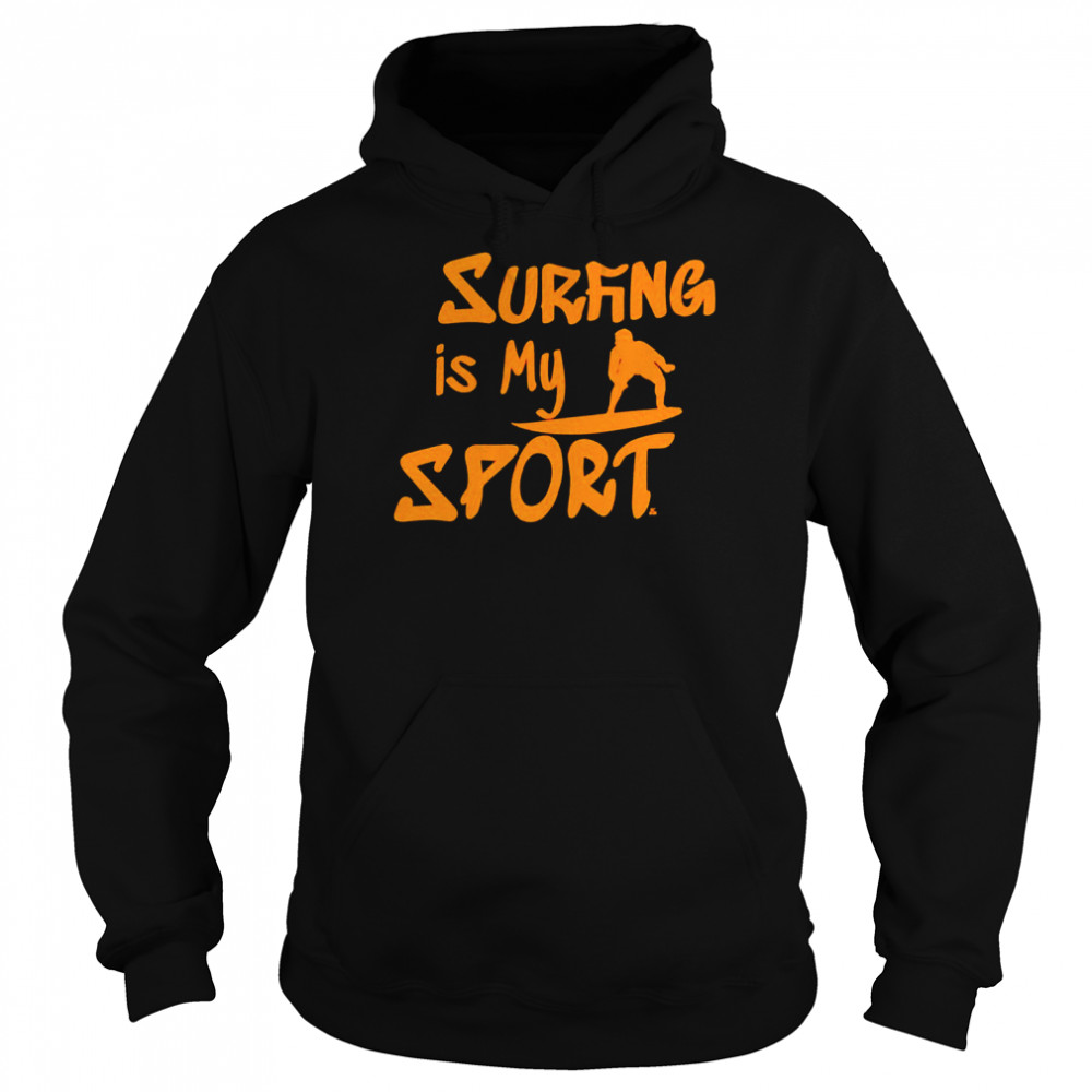 Surfing is my sport  Unisex Hoodie