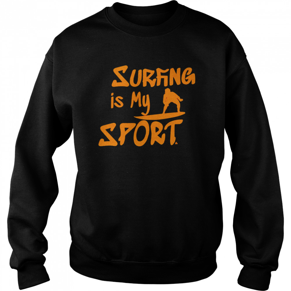 Surfing is my sport  Unisex Sweatshirt