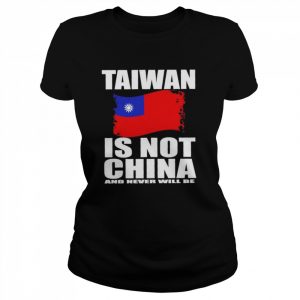 Taiwan Is Not China And Never Will Be T-Shirt Classic Women's T-shirt