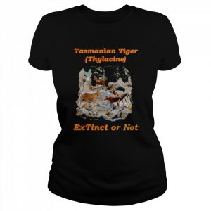 Tasmanian Tiger Thylacine Extinct Or Not  Classic Women's T-shirt