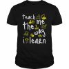 Teach me the way i learn  Classic Men's T-shirt