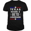 Texas Needs A Beto Governor Shirt Classic Men's T-shirt