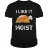 Thanksgiving Shirt I Like It Moist Turkey Shirt Classic Men's T-shirt