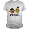 That wasn’t a microdose  Classic Men's T-shirt