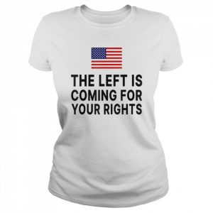 The Left Is Coming For Your Rights 2022 T-Shirt Classic Women's T-shirt