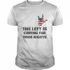 The Left Is Coming For Your Rights Inspiration Quote T-Shirt Classic Men's T-shirt