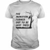 The Monsters Turned Out Shirt Classic Men's T-shirt