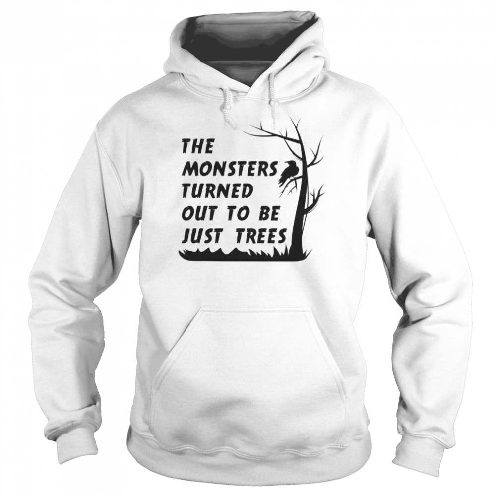 The Monsters Turned Out Shirt Unisex Hoodie