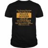 The Person Wearing This T-Shirt Is A Police Officer Lie Flat On Your Back Shirt Classic Men's T-shirt