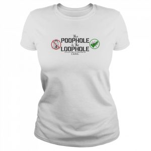 The Poophole Is The Loophole Shirt Classic Women's T-shirt