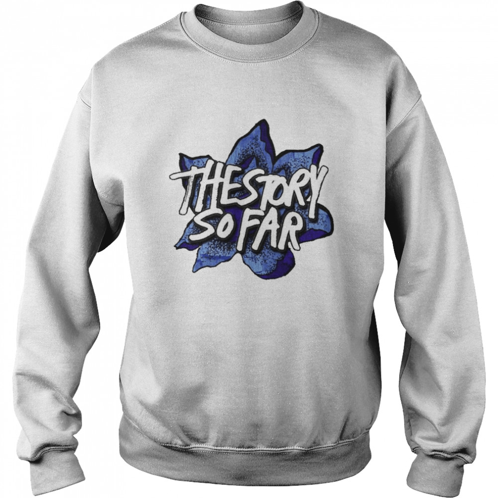 The Story So Far Flower  Unisex Sweatshirt