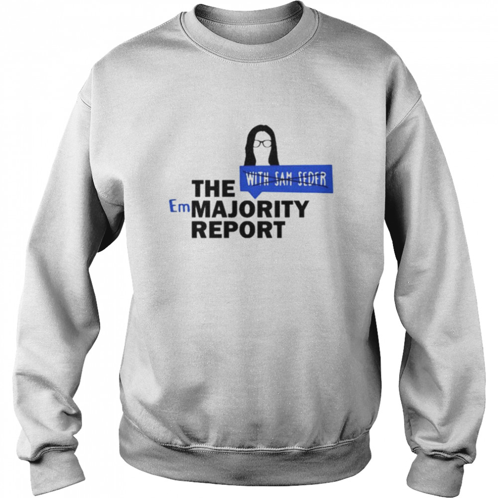 The emmajority report left is best  Unisex Sweatshirt