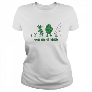 The life of weed unisex T- Classic Women's T-shirt