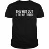 The way out is the way through  Classic Men's T-shirt