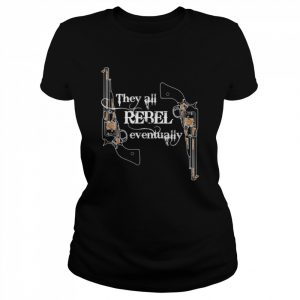 They All Rebel Eventually Westworld  Classic Women's T-shirt